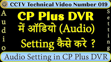 CP Plus dvr main audio camera ki setting kaisey karey how can configure audio camera in CP Plus DVR