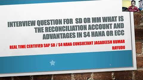 interview question for  sd or mm What is the reconciliation account and advantages in s4 hana or ecc