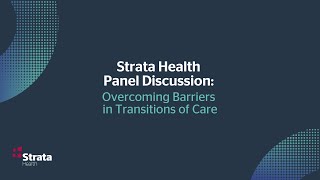 Strata Health Panel Discussion: Overcoming Barriers in Transitions of Care Preview