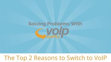 Solving Problems With VoIP Supply | Top 2 Reasons to Switch to VoIP
