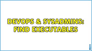 DevOps & SysAdmins: find executables (4 Solutions!!)