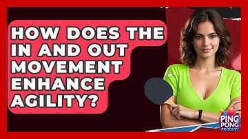 How Does The In And Out Movement Enhance Agility? - Ping Pong Prodigy