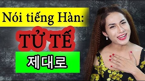 [TẬP 17] Cách nói TỬ TẾ trong tiếng Hàn  -  by mẹ Hú