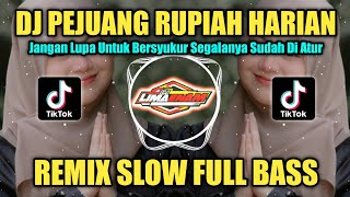 DJ PEJUANG RUPIAH HARIAN (JANGAN LUPA UNTUK BERSYUKUR) REMIX TIKTOK SLOW FULL BASS TERBARU 2023