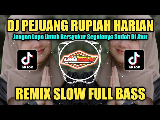 DJ PEJUANG RUPIAH HARIAN (JANGAN LUPA UNTUK BERSYUKUR) REMIX TIKTOK SLOW FULL BASS TERBARU 2023 class=