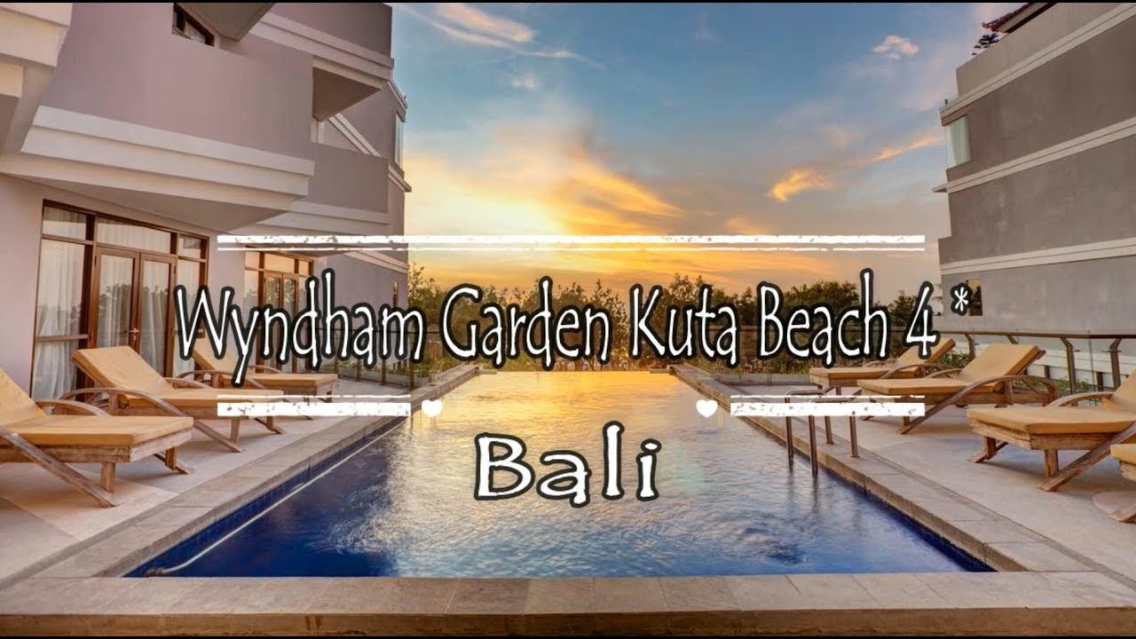 Wyndham Garden Kuta Beach Bali 4*, Kuta, Bali - YouTube
