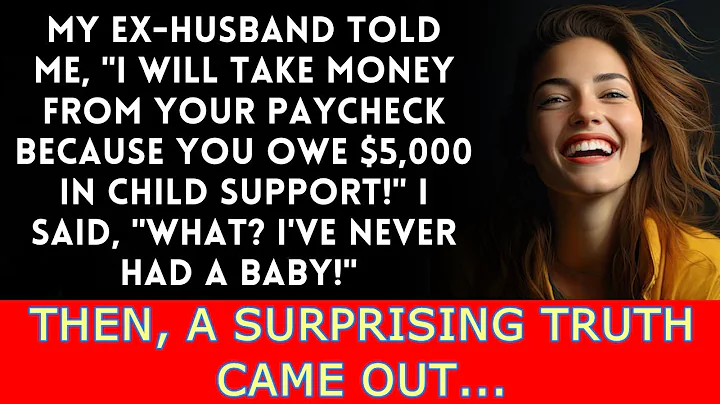 My ex-husband said, "Pay child support!" I replied, "I don’t have kids!" The reality was...