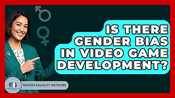 Is There Gender Bias In Video Game Development? - Gender Equality Network