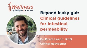Beyond Leaky Gut: Clinical Guidelines for Intestinal Permeability with Dr Brad Leech