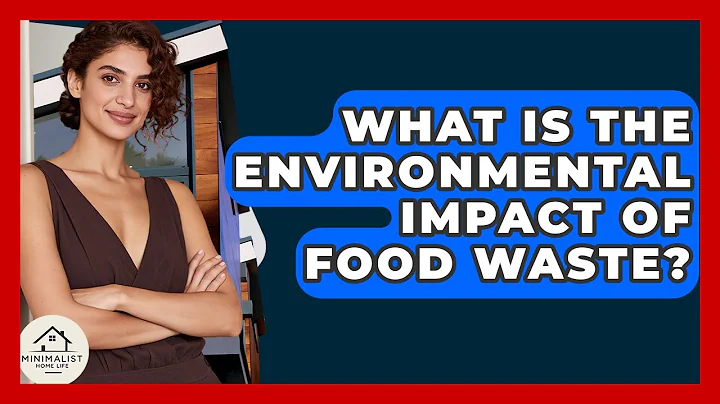 What Is The Environmental Impact Of Food Waste? - Minimalist Home Life