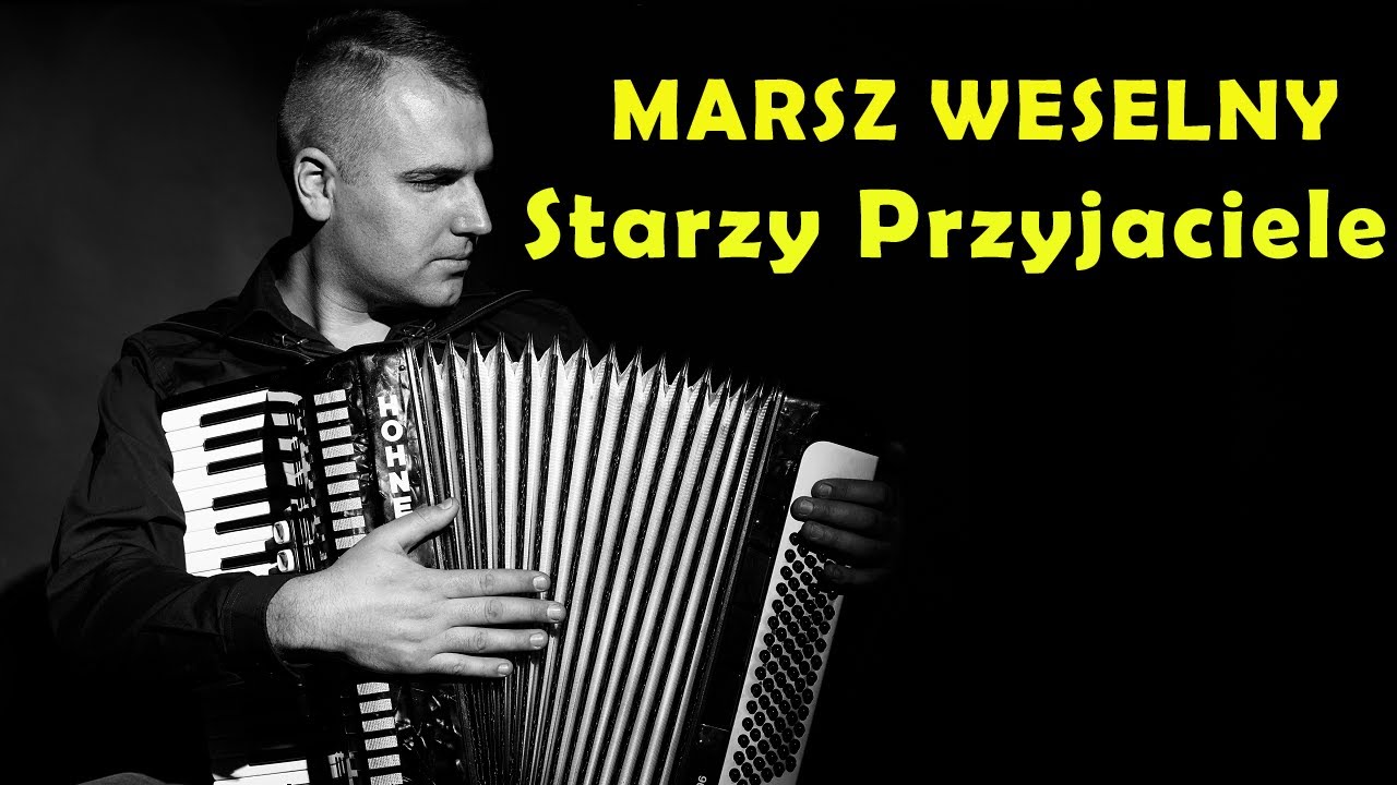 Marsz Weselny Starzy Przyjaciele Akordeon 2019 Youtube