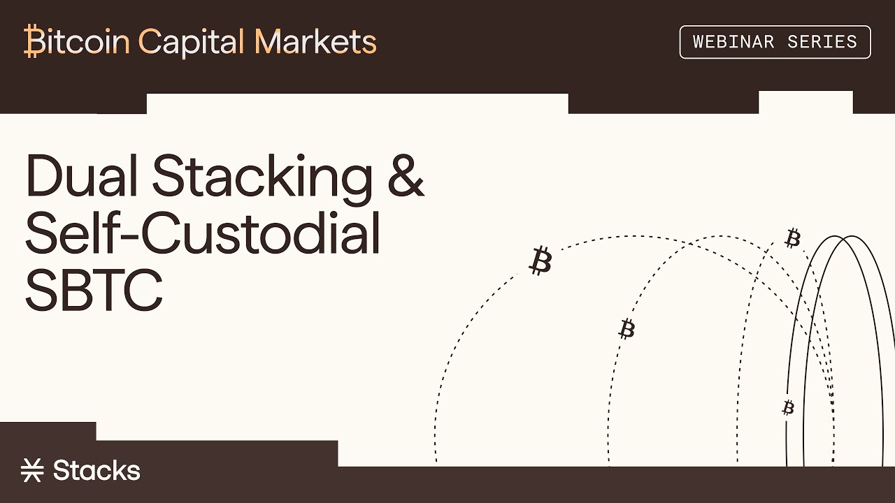 Bitcoin Capital Markets: Dual Stacking & Self-Custodial sBTC