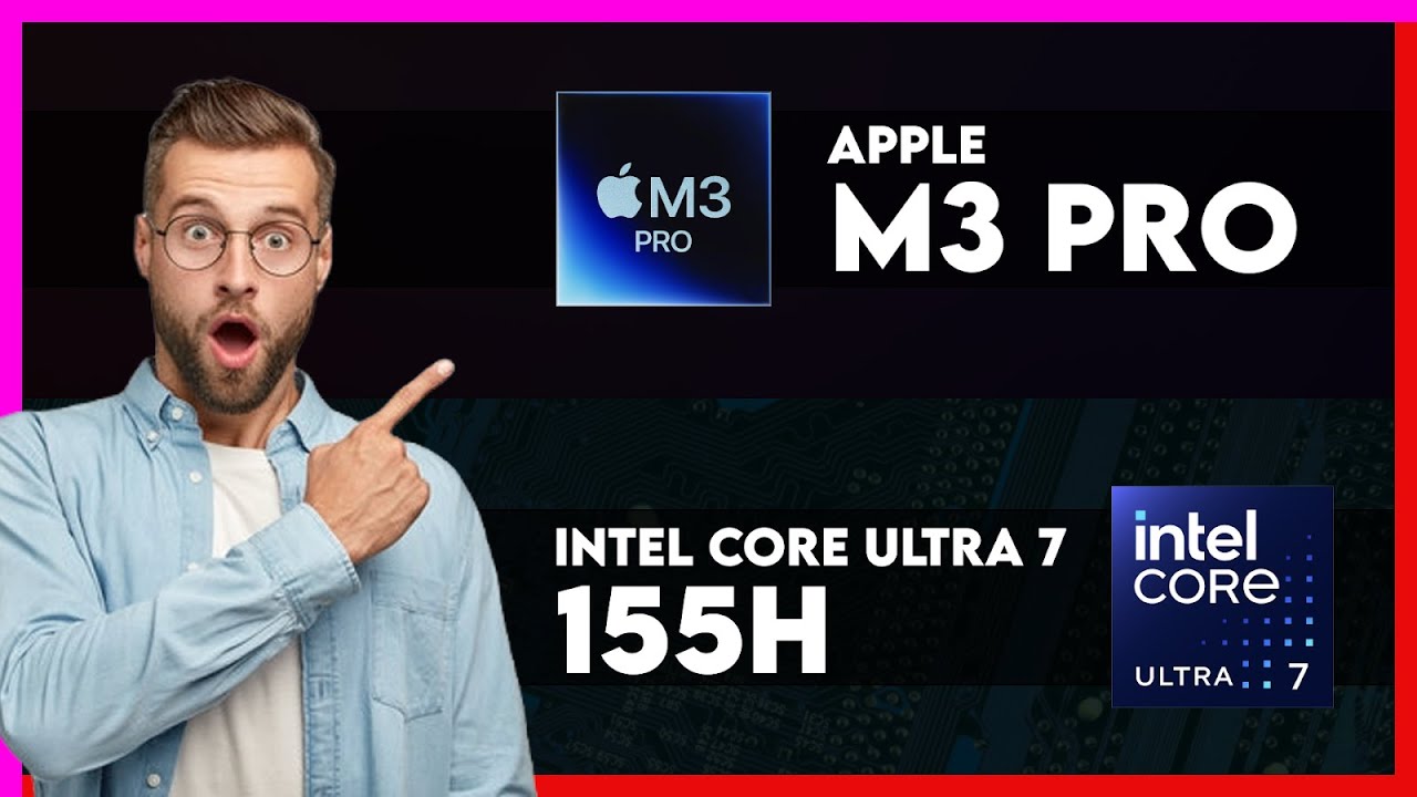 Apple M3 Pro vs Intel Core Ultra 7 155H Comparison - YouTube