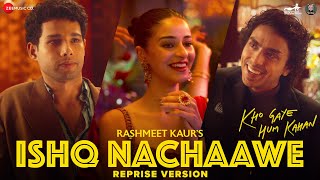 Ishq Nachaawe - Reprise | Kho Gaye Hum Kahan | Siddhant, Ananya | Rashmeet K & Adarsh G | Lyrical