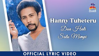 Hanny Tuheteru - Dua Hati Satu Mimpi  (Official Video Lyric)