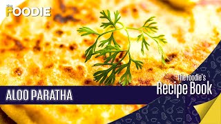 How To Make Aloo Paratha | Aloo Paratha Recipe | The Foodies Recipebook