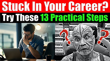 Stuck In Your Career? GET UNSTUCK With These 13 Practical Steps! Video 8608