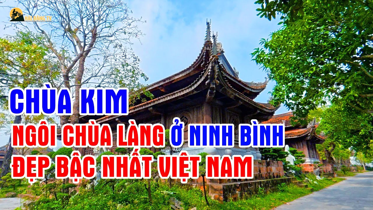 Chùa Kim - Ngôi chùa làng ở Ninh Bình đẹp bậc nhất Việt Nam