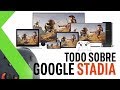 [Video] GOOGLE STADIA: PRECIO, PLAN GRATIS y VIDEOJUEGOS | Jugar desde cualquier parte sin disco o consola