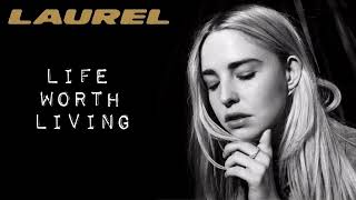 LAUREL - Life Worth Living