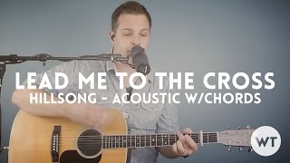 Lead Me To The Cross - Hillsong - acoustic with chords chords