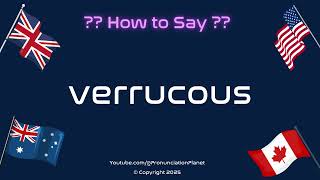🦠📚 How to Pronounce verrucous? (CORRECTLY) | Pronunciation Planet