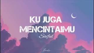 [Lirik] Ku Juga Mencintaimu - Saiful