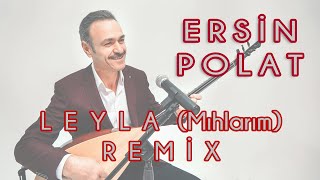 Ersin Polat - LEYLA (MIHLARIM) REMİX _ 2020 Resimi