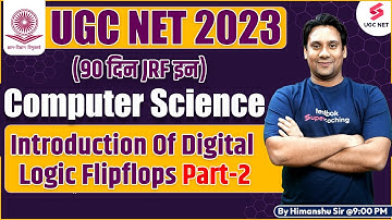 UGC NET 2023 | Computer Science | Digital logic | Flipflops With PYQs (Part-2) | Himanshu Sir