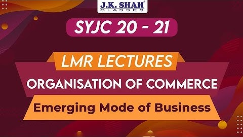 Chapter 5 | Emerging Modes Of Business | LMR | SYJC 20-21