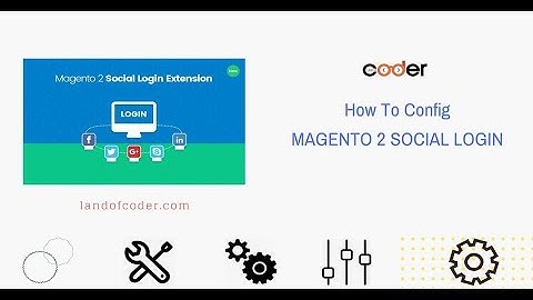 How To Config Magento 2 Social Login Fast - LandOfCoder Tutorials