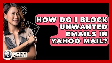 How Do I Block Unwanted Emails In Yahoo Mail? - TheEmailToolbox.com