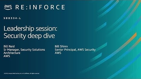 AWS re:Inforce 2019: Leadership Session: Security Deep Dive (SDD334-L)