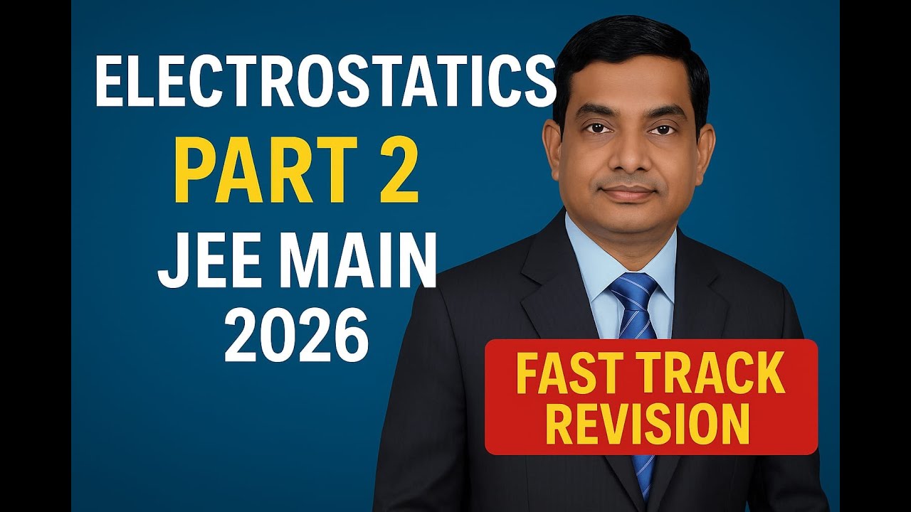FAST TRACK REVISION OF ELECTROSTATICS PART2 FOR JEE MAIN 2026 BY D B SINGH KOTA