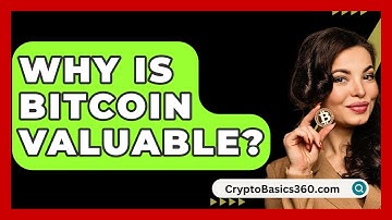 Why Is Bitcoin Valuable? - CryptoBasics360.com