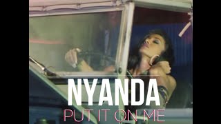 Nyanda (Brick & Lace) - Put It On Me [Official Music Video]