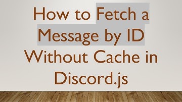 How to Fetch a Message by ID Without Cache in Discord.js
