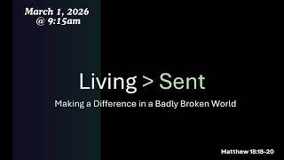Mar. 1, 2026 | Full Service 9:15am |  Living  Sent  | Matthew 18:18-20 |   David Lyons