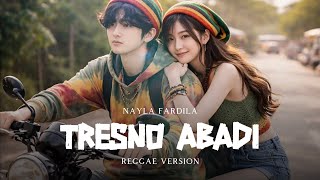 Tresno Abadi  Nayla Fardila  Reggae Version  