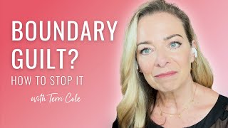 Feel Guilty For Setting Boundaries? Here's How to Stop  Terri Cole