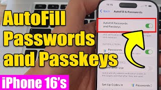 iPhone 16/16 Pro Max: How to Enable/Disable AutoFill Passwords and Passkeys