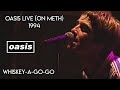 Oasis  live  the whiskyagogo 1994 meth show full concert