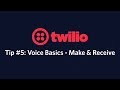 The basics of making and receiving phone calls - Twilio Tip #5