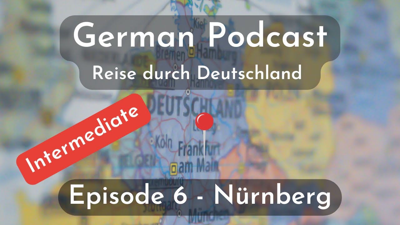 Intermediate German Podcast | 6 Reise durch Nürnberg