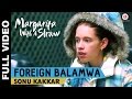 Foreign balamwa full  margarita with a straw  sonu kakkar  kalki koechlin  mikey mccleary