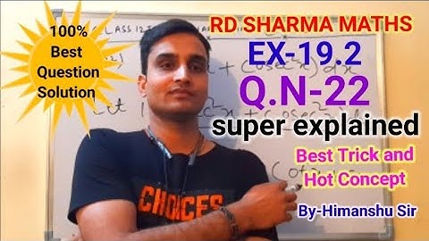 RD SHARMA MATHS EX-19.2 Q.N-22 SOLUTIONS OF CHAPTER 19 INDEFINITE INTEGRALS CLASS 12TH (PART1)..