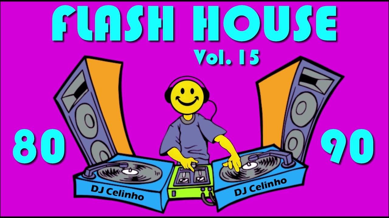 Flash House Vol.15 Sucessos 80 e 90 YouTube