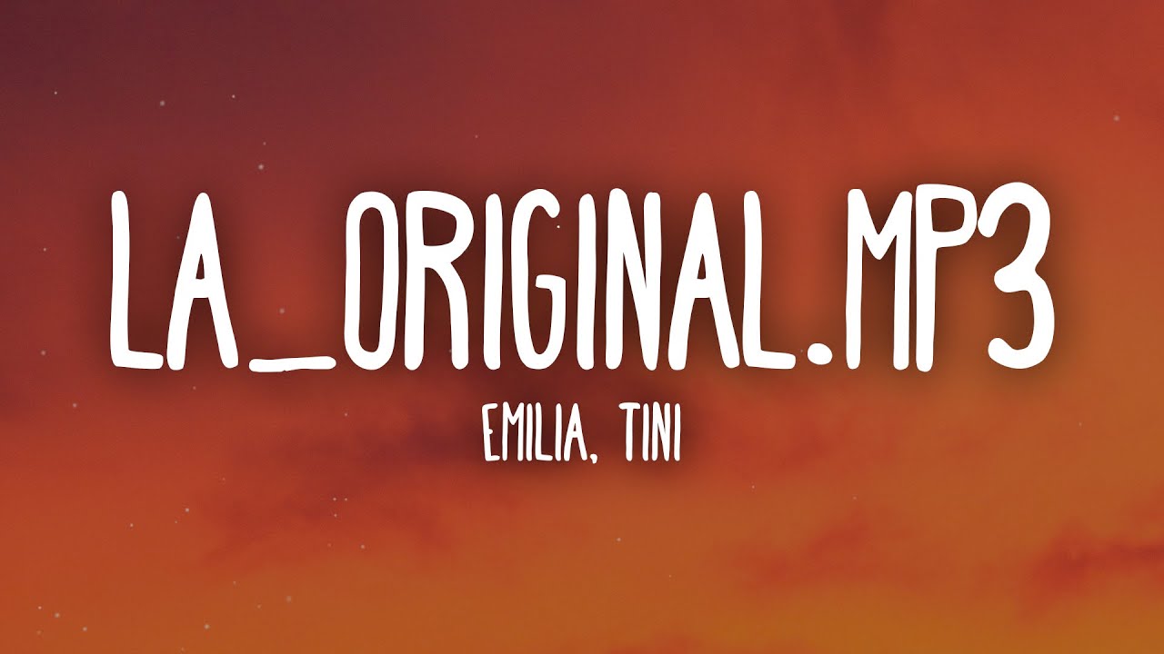 Emilia, TINI - La_Original.mp3 (LETRA) 