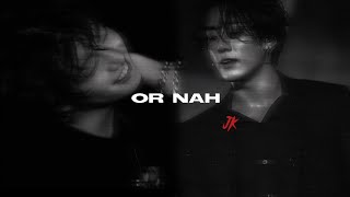 Or nah - Ty Dolla $ign (ft. The weeknd) [JUNGKOOK FMV]