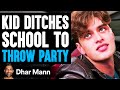 سمعها Kid DITCHES SCHOOL To THROW PARTY, He Lives To Regret It | Dhar Mann